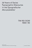 30 years of Swiss typographic discourse in the Typografische Monatsblätter : TM RSI SGM 1960-90