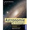 Astronomie f�r Einsteiger: Schritt f�r Schritt zur erfolgreichen Himmelsbeobachtung