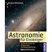 Astronomie f�r Einsteiger: Schritt f�r Schritt zur erfolgreichen Himmelsbeobachtung