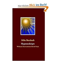 Hypnoseskripte: Wirksame Interventionen f�r die Praxis