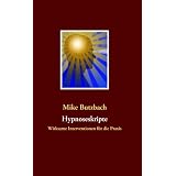 Hypnoseskripte: Wirksame Interventionen f�r die Praxisvon "Mike Butzbach"
