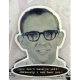 MikWright Magnet Guy with Big Ears with quote (you don't have to yell! obviously i can hear you.)