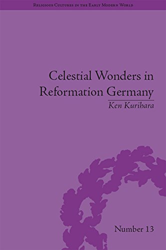 Celestial Wonders in Reformation Germany (Religious Cultures in the Early Modern World)
