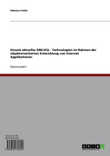 Einsatz aktueller XML/XSL - Technologien im Rahmen der objektorientierten Entwicklung von Internet Applikationen (German Edition)