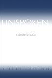 Unspoken: A Rhetoric of Silence