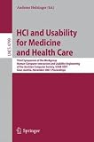 HCI and Usability for Medicine and Health Care: Third Symposium of the Workgroup Human-Computer Interaction and Usability Engineering of the Austrian Computer ... / Programming and Software Engineering)