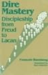 Dire Mastery: Discipleship From Freud to Lacan