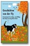 Geschichten von der Fly: Entspannung f&uuml;r unruhige, unauff&auml;llige, &uuml;berm&uuml;tige und &auml;ngstliche Kinder - Dieter Krowatschek, Ute Theiling