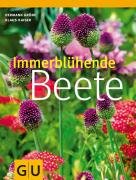 Immerbl&uuml;hende Beete. Nat&uuml;rlich sch&ouml;ne Pflanzideen zum Nachmachen