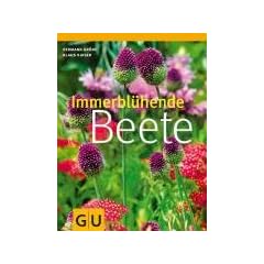 Immerbl�hende Beete. Nat�rlich sch�ne Pflanzideen zum Nachmachen