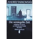 Produkt-Bild: Die versiegelte Zeit. Gedanken zur Kunst, zur &Auml;sthetik und Poetik des Films.