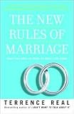 The New Rules of Marriage: What You Need to Know to Make Love Work by Terrence Real
