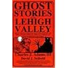 Ghost Stories of the Lehigh Valley