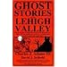 Ghost Stories of the Lehigh Valley