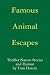 Search : Famous Animal Escapes by Tom Dorcey Thriller Nature Stories