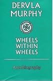 Wheels within wheels : autobiography