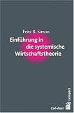 Einf&uuml;hrung in die systemische Wirtschaftstheorie - Fritz B. Simon