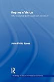 Keynes's Vision: Why the Great Depression did not Return (Routledge Studies in the History of Economics)