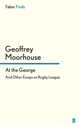 At the George: And Other Essays on Rugby League