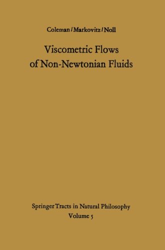 Viscometric Flows of Non-Newtonian Fluids: Theory and Experiment (Springer Tracts in Natural Philosophy)