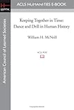 Keeping Together in Time: Dance and Drill in Human History
