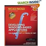 MCAD/MCSD Self-Paced Training KitExams 70-306 and 70-316: Developing Windows® Based Applications with Microsoft® Visual Basic®NET and Visual C#®NET, 2nd ed.,