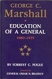 George C. Marshall: Education of a General, 1889-1939