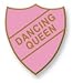 DANCING QUEEN Pink Enamel Old School Vintage Badge