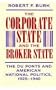 The Corporate State and the Broker State: The Du Ponts and American National Politics, 1925-1940