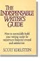 The Indispensable Writer's Guide: How to Successfully Build Your Writing Career for Maximum Financial Reward and Satisfaction