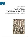 Posidonio d'Apamea e i Celti. Un viaggiatore greco in Gallia prima di Cesare