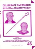 Deliberate oversight? : episcopal ministry today