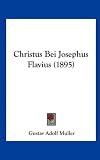 Christus Bei Josephus Flavius (1895) - Gustav Adolf Muller