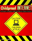 Childproof Internet: A Parent's Guide to Safe and Secure Online Access
