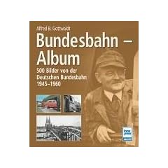 Bundesbahn-Album: 500 Bilder von der Deutschen Bundesbahn 1945-1960