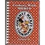 Cooking with Mickey (Gourmet Mickey Cookbook) Volume II: The Most Requested Recipes from Walt Disney World and Disneyland