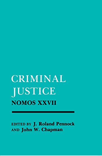 Criminal Justice: Nomos XXVII (NOMOS - American Society for Political and Legal Philosophy)