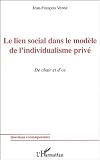 Le lien social dans le modèle de l\'individualisme privé. De chair et d\'os