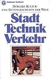Döblers Kultur- und Sittengeschichte der Welt II. Stadt, Technik, Verkehr.