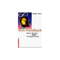 Das Anti-Trendbuch. Klares Denken statt Trendgemunkel