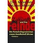 Die Zukunft und ihre Feinde. Wie Fortschrittspessimisten unsere Gesellschaft l�hmen