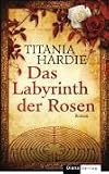 Das Labyrinth der Rosen: Roman - Titania Hardie