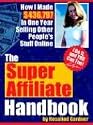 The Super Affiliate Handbook: How I Made $436,797 in One Year Selling Other People's Stuff Online