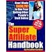 The Super Affiliate Handbook: How I Made $436,797 in One Year Selling Other People's Stuff Online