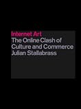 Internet Art : The Online Clash of Culture and Commerce