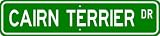 Cairn Terrier STREET SIGN ~ High Quality Aluminum ~ Dog Lover