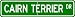 Cairn Terrier STREET SIGN ~ High Quality Aluminum ~ Dog Lover