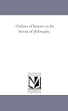 Outlines of lectures on the history of philosophy,