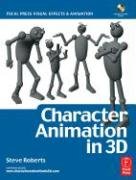 Character Animation in 3D, : Use traditional drawing techniques to produce stunning CGI animation (Focal Press Visual Effects and Animation)