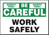 BE CAREFUL WORK SAFELY 7" x 10" Adhesive Vinyl Sign